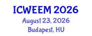 International Conference on Water, Energy and Environmental Management (ICWEEM) August 23, 2026 - Budapest, Hungary International Conference on Water, Energy and Environmental Management (ICWEEM) August 23, 2026 - Budapest, Hungary