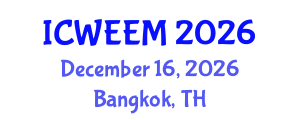 International Conference on Water, Energy and Environmental Management (ICWEEM) December 16, 2026 - Bangkok, Thailand International Conference on Water, Energy and Environmental Management (ICWEEM) December 16, 2026 - Bangkok, Thailand
