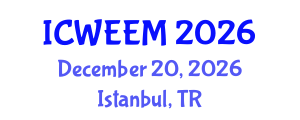 International Conference on Water, Energy and Environmental Management (ICWEEM) December 20, 2026 - Istanbul, Turkey International Conference on Water, Energy and Environmental Management (ICWEEM) December 20, 2026 - Istanbul, Turkey