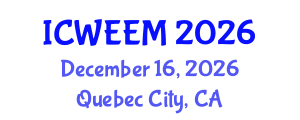 International Conference on Water, Energy and Environmental Management (ICWEEM) December 16, 2026 - Quebec City, Canada International Conference on Water, Energy and Environmental Management (ICWEEM) December 16, 2026 - Quebec City, Canada