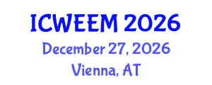 International Conference on Water, Energy and Environmental Management (ICWEEM) December 27, 2026 - Vienna, Austria International Conference on Water, Energy and Environmental Management (ICWEEM) December 27, 2026 - Vienna, Austria