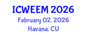 International Conference on Water, Energy and Environmental Management (ICWEEM) February 02, 2026 - Havana, Cuba International Conference on Water, Energy and Environmental Management (ICWEEM) February 02, 2026 - Havana, Cuba