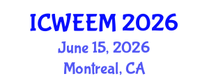 International Conference on Water, Energy and Environmental Management (ICWEEM) June 15, 2026 - Montreal, Canada International Conference on Water, Energy and Environmental Management (ICWEEM) June 15, 2026 - Montreal, Canada