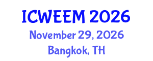 International Conference on Water, Energy and Environmental Management (ICWEEM) November 29, 2026 - Bangkok, Thailand International Conference on Water, Energy and Environmental Management (ICWEEM) November 29, 2026 - Bangkok, Thailand