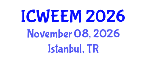 International Conference on Water, Energy and Environmental Management (ICWEEM) November 08, 2026 - Istanbul, Turkey International Conference on Water, Energy and Environmental Management (ICWEEM) November 08, 2026 - Istanbul, Turkey
