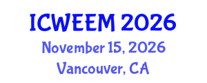 International Conference on Water, Energy and Environmental Management (ICWEEM) November 15, 2026 - Vancouver, Canada International Conference on Water, Energy and Environmental Management (ICWEEM) November 15, 2026 - Vancouver, Canada