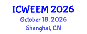 International Conference on Water, Energy and Environmental Management (ICWEEM) October 18, 2026 - Shanghai, China International Conference on Water, Energy and Environmental Management (ICWEEM) October 18, 2026 - Shanghai, China