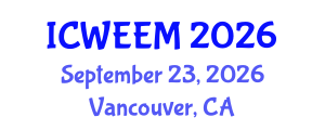 International Conference on Water, Energy and Environmental Management (ICWEEM) September 23, 2026 - Vancouver, Canada International Conference on Water, Energy and Environmental Management (ICWEEM) September 23, 2026 - Vancouver, Canada