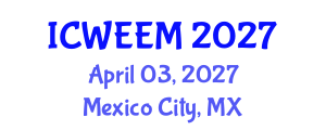 International Conference on Water, Energy and Environmental Management (ICWEEM) April 03, 2027 - Mexico City, Mexico International Conference on Water, Energy and Environmental Management (ICWEEM) April 03, 2027 - Mexico City, Mexico
