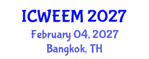 International Conference on Water, Energy and Environmental Management (ICWEEM) February 04, 2027 - Bangkok, Thailand International Conference on Water, Energy and Environmental Management (ICWEEM) February 04, 2027 - Bangkok, Thailand