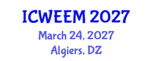 International Conference on Water, Energy and Environmental Management (ICWEEM) March 24, 2027 - Algiers, Algeria International Conference on Water, Energy and Environmental Management (ICWEEM) March 24, 2027 - Algiers, Algeria