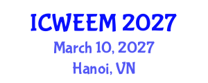 International Conference on Water, Energy and Environmental Management (ICWEEM) March 10, 2027 - Hanoi, Vietnam International Conference on Water, Energy and Environmental Management (ICWEEM) March 10, 2027 - Hanoi, Vietnam