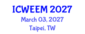 International Conference on Water, Energy and Environmental Management (ICWEEM) March 03, 2027 - Taipei, Taiwan International Conference on Water, Energy and Environmental Management (ICWEEM) March 03, 2027 - Taipei, Taiwan