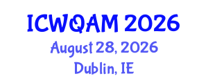 International Conference on Water Quality Assessment and Monitoring (ICWQAM) August 28, 2026 - Dublin, Ireland International Conference on Water Quality Assessment and Monitoring (ICWQAM) August 28, 2026 - Dublin, Ireland