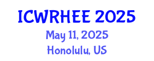 International Conference on Water Resources, Hydrology, Ecology and Environment (ICWRHEE) May 11, 2025 - Honolulu, United States