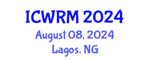 International Conference on Water Resources Management (ICWRM) August 08, 2024 - Lagos, Nigeria