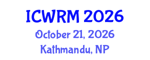 International Conference on Water Resources Management (ICWRM) October 21, 2026 - Kathmandu, Nepal International Conference on Water Resources Management (ICWRM) October 21, 2026 - Kathmandu, Nepal