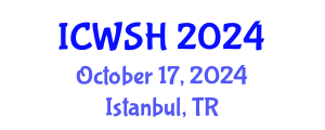 International Conference on Water, Sanitation and Hygiene (ICWSH) October 17, 2024 - Istanbul, Turkey
