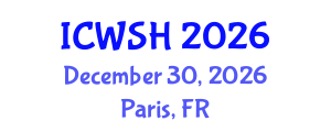 International Conference on Water, Sanitation, and Hygiene (ICWSH) December 30, 2026 - Paris, France International Conference on Water, Sanitation, and Hygiene (ICWSH) December 30, 2026 - Paris, France