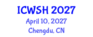 International Conference on Water, Sanitation, and Hygiene (ICWSH) April 10, 2027 - Chengdu, China International Conference on Water, Sanitation, and Hygiene (ICWSH) April 10, 2027 - Chengdu, China