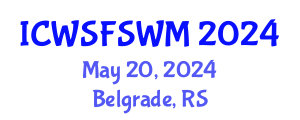 International Conference on Water, Sanitation, Food Security and Waste Management (ICWSFSWM) May 20, 2024 - Belgrade, Serbia