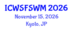 International Conference on Water, Sanitation, Food Security and Waste Management (ICWSFSWM) November 15, 2026 - Kyoto, Japan International Conference on Water, Sanitation, Food Security and Waste Management (ICWSFSWM) November 15, 2026 - Kyoto, Japan