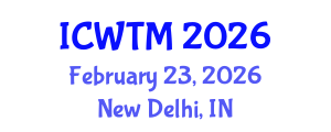 International Conference on Water Technology and Management (ICWTM) February 23, 2026 - New Delhi, India International Conference on Water Technology and Management (ICWTM) February 23, 2026 - New Delhi, India