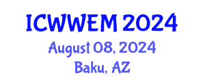 International Conference on Water, Waste and Energy Management (ICWWEM) August 08, 2024 - Baku, Azerbaijan