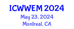 International Conference on Water, Waste and Energy Management (ICWWEM) May 23, 2024 - Montreal, Canada