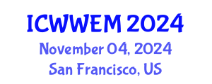 International Conference on Water, Waste and Energy Management (ICWWEM) November 04, 2024 - San Francisco, United States