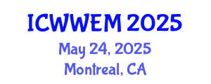 International Conference on Water, Waste and Energy Management (ICWWEM) May 24, 2025 - Montreal, Canada