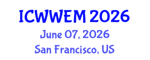 International Conference on Water, Waste and Energy Management (ICWWEM) June 07, 2026 - San Francisco, United States