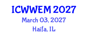 International Conference on Water, Waste and Energy Management (ICWWEM) March 03, 2027 - Haifa, Israel International Conference on Water, Waste and Energy Management (ICWWEM) March 03, 2027 - Haifa, Israel