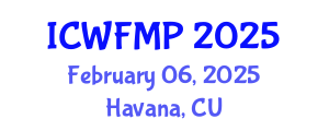 International Conference on Wildland Fire Management and Prevention (ICWFMP) February 06, 2025 - Havana, Cuba