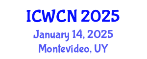 International Conference on Wireless Communications and Networks (ICWCN) January 14, 2025 - Montevideo, Uruguay
