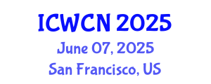 International Conference on Wireless Communications and Networks (ICWCN) June 07, 2025 - San Francisco, United States