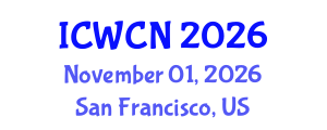 International Conference on Wireless Communications and Networks (ICWCN) November 01, 2026 - San Francisco, United States