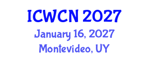 International Conference on Wireless Communications and Networks (ICWCN) January 16, 2027 - Montevideo, Uruguay International Conference on Wireless Communications and Networks (ICWCN) January 16, 2027 - Montevideo, Uruguay