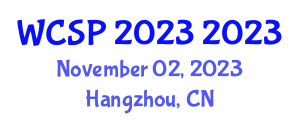 International Conference on Wireless Communications and Signal Processing (WCSP 2023) November 02, 2023 - Hangzhou, China