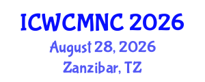 International Conference on Wireless Communications, Mobile Networking and Computing (ICWCMNC) August 28, 2026 - Zanzibar, Tanzania International Conference on Wireless Communications, Mobile Networking and Computing (ICWCMNC) August 28, 2026 - Zanzibar, Tanzania