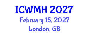 International Conference on Women´s Mental Health (ICWMH) February 15, 2027 - London, United Kingdom International Conference on Women´s Mental Health (ICWMH) February 15, 2027 - London, United Kingdom