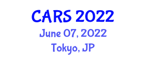 International Congress and Exhibition Computer Assisted Radiology and Surgery (CARS) June 07, 2022 - Tokyo, Japan