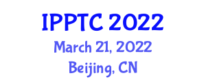 International Petroleum and Petrochemical Technology Conference (IPPTC) March 21, 2022 - Beijing, China