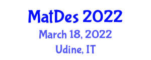 International Workshop on Materials and Design (MatDes) March 18, 2022 - Udine, Italy