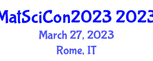 Materials Science Research Conference (MatSciCon2023) March 27, 2023 - Rome, Italy