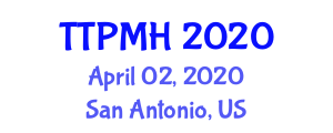 The Talks on Psychiatry and Mental Health (TTPMH) April 02, 2020 - San Antonio, United States