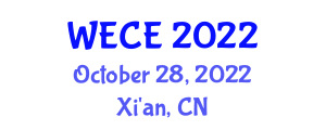 Workshop on Electronics Communication Engineering (WECE) October 28, 2022 - Xi'an, China