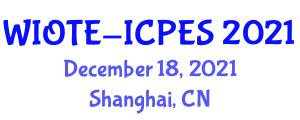 WORKSHOP ON IOT FOR ENERGY (WIOTE-ICPES) December 18, 2021 - Shanghai, China