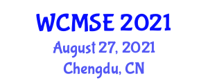 World Conference on Management Science and Engineering (WCMSE) August 27, 2021 - Chengdu, China