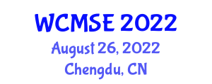 World Conference on Management Science and Engineering (WCMSE) August 26, 2022 - Chengdu, China